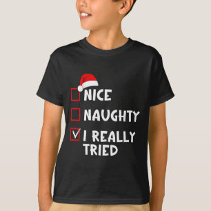 Nice Naughty I Really Tried Funny Christmas List  T-Shirt