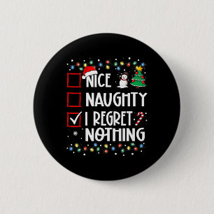Nice Naughty I Regret Nothing Christmas List Famil 6 Cm Round Badge