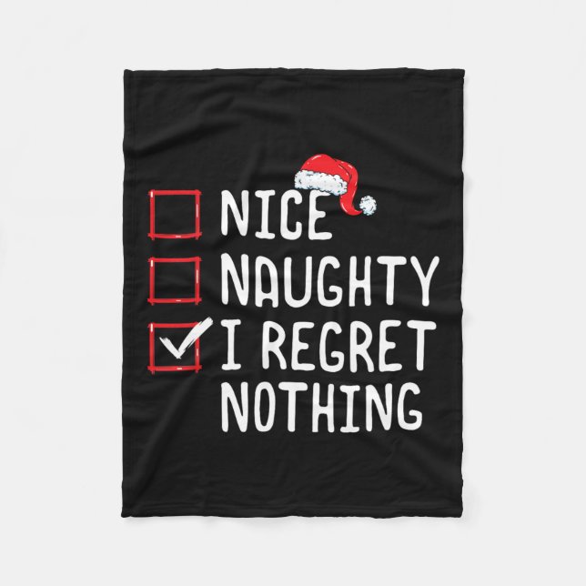 Nice Naughty I Regret Nothing Christmas List  Fleece Blanket (Front)