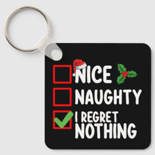 Nice Naughty I Regret Nothing Christmas List Holid Key Ring