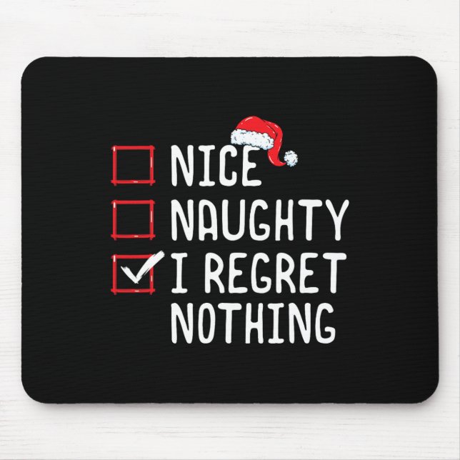 Nice Naughty I Regret Nothing Christmas List  Mouse Pad (Front)