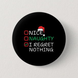 Nice Naughty I Regret Nothing Christmas List Santa 6 Cm Round Badge