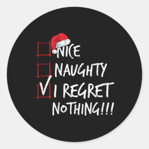 Nice Naughty I Regret Nothing Christmas List Santa Classic Round Sticker