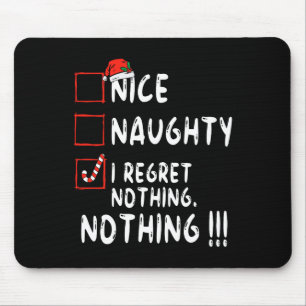 Nice Naughty I Regret Nothing Christmas List Santa Mouse Pad