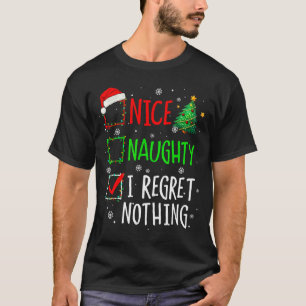 Nice Naughty I Regret Nothing Christmas List Santa T-Shirt