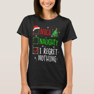 Nice Naughty I Regret Nothing Christmas List Santa T-Shirt