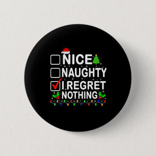 Nice Naughty I Regret Nothing Christmas List Xmas  6 Cm Round Badge