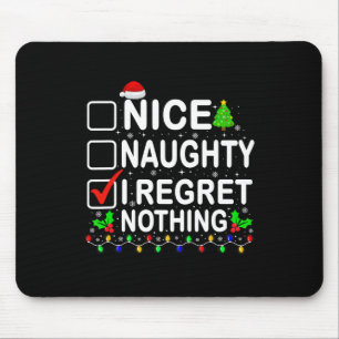 Nice Naughty I Regret Nothing Christmas List Xmas  Mouse Pad