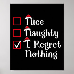 Nice Naughty I Regret Nothing Cute Christmas  Poster