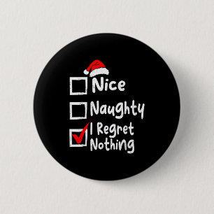 Nice Naughty I Regret Nothing Funny Christmas List 6 Cm Round Badge