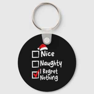 Nice Naughty I Regret Nothing Funny Christmas List Key Ring