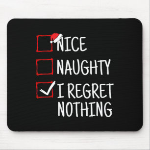 Nice Naughty I Regret Nothing Funny Christmas  Mouse Pad