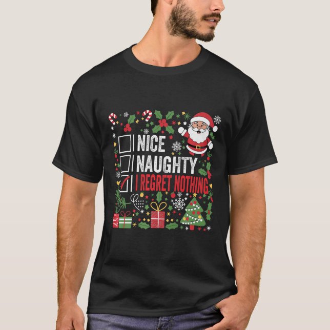 Nice Naughty I Regret Nothing Funny Christmas Sant T-Shirt (Front)