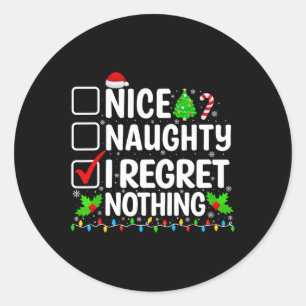 Nice Naughty I Regret Nothing Funny Christmas Xmas Classic Round Sticker
