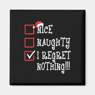 Nice Naughty I Regret Nothing Funny Christmas Xmas Magnet