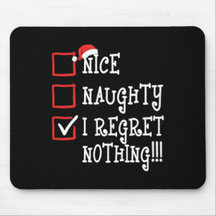 Nice Naughty I Regret Nothing Funny Christmas Xmas Mouse Pad