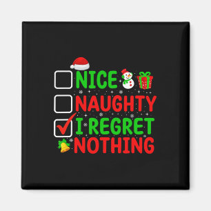 Nice Naughty I Regret Nothing Funny Xmas Family Me Magnet