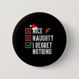 Nice Naughty I Regret Nothing Merry Christmas Sant 6 Cm Round Badge