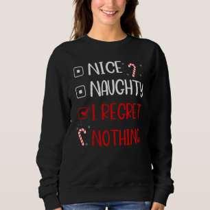 Nice Naughty I Regret Nothing  Santa Christmas Lis Sweatshirt