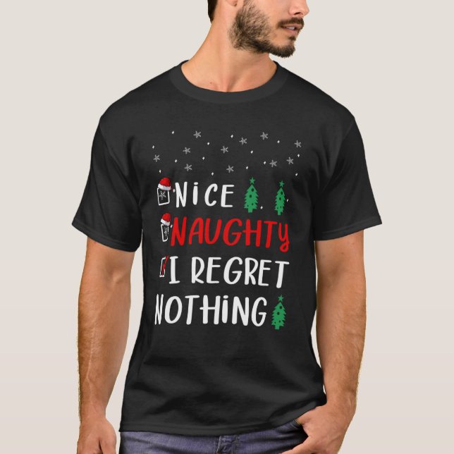Nice Naughty I Regret Nothing  Santa Christmas Lis T-Shirt (Front)