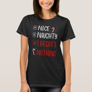 Nice Naughty I Regret Nothing  Santa Christmas Lis T-Shirt