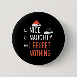 Nice Naughty I Regret Nothing Santa's List Christm 6 Cm Round Badge