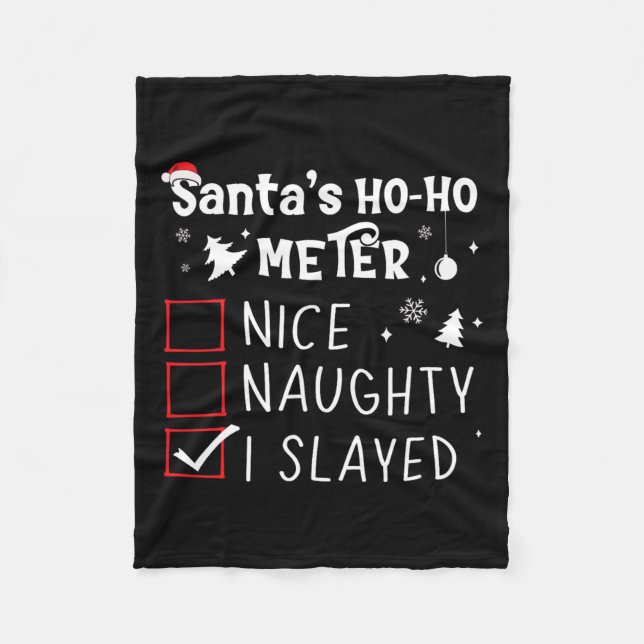 Nice Naughty I Slayed Christmas List Slaying Slay  Fleece Blanket (Front)
