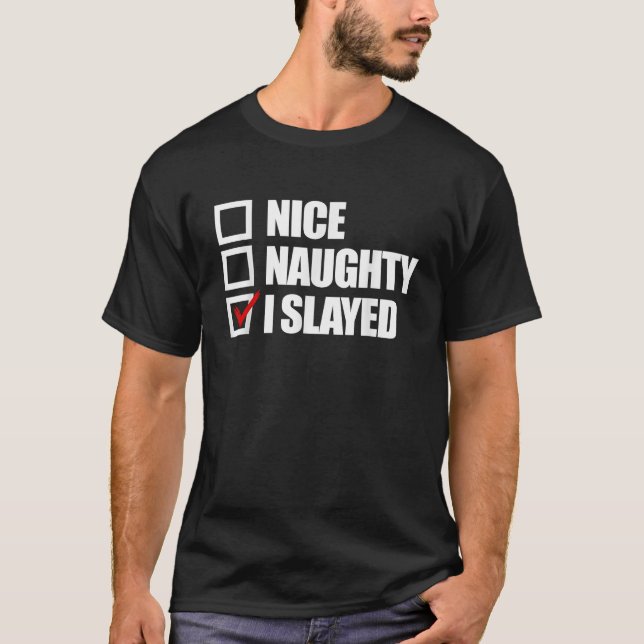 Nice Naughty I Slayed Women s Christmas Slay T-Shirt (Front)