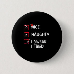Nice Naughty I Swear I Tried, Chirstmas Funny Chec 6 Cm Round Badge