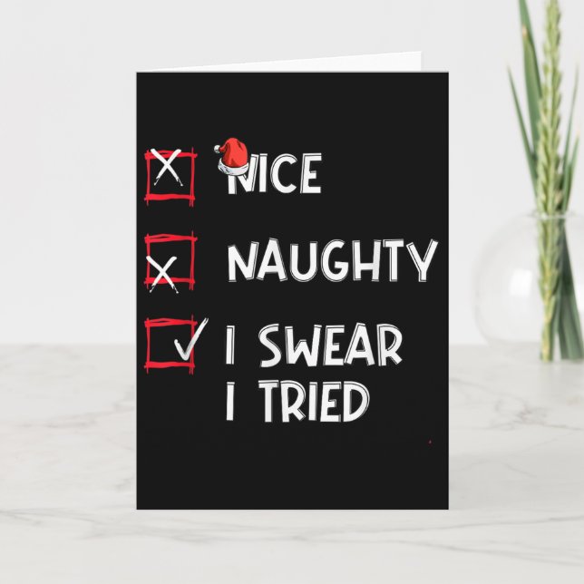 Nice Naughty I Swear I Tried, Chirstmas Funny Chec Card (Front)