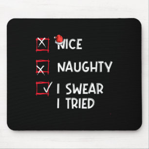 Nice Naughty I Swear I Tried, Chirstmas Funny Chec Mouse Pad