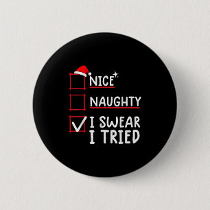 Nice Naughty I Swear I Tried Christmas  6 Cm Round Badge