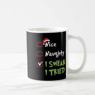 Nice Naughty I Swear I Tried, Christmas Funny Chec Coffee Mug