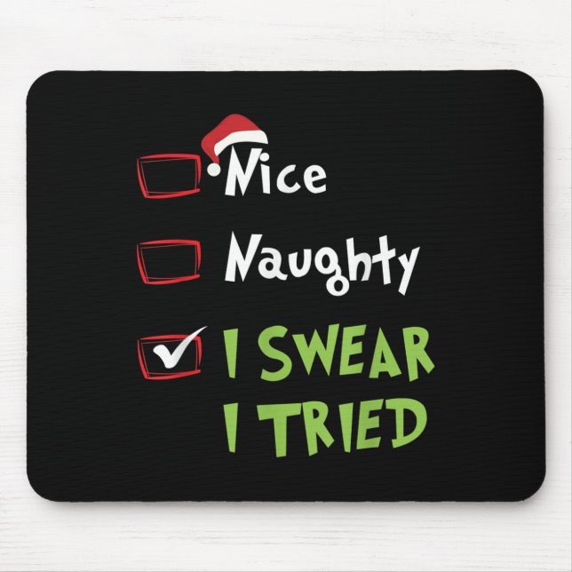 Nice Naughty I Swear I Tried, Christmas Funny Chec Mouse Pad (Front)