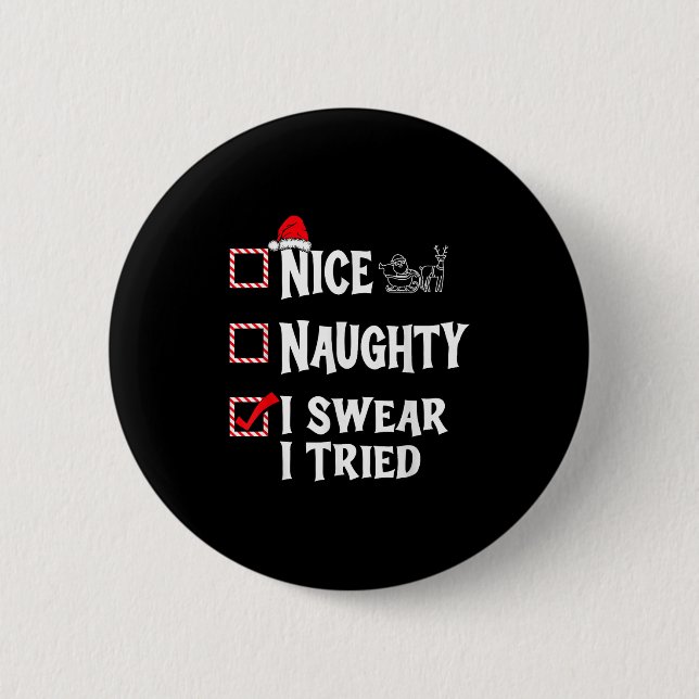 Nice Naughty - I Swear I Tried Christmas List  6 Cm Round Badge (Front)