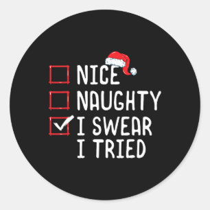 Nice Naughty I Swear I Tried Christmas List  Classic Round Sticker
