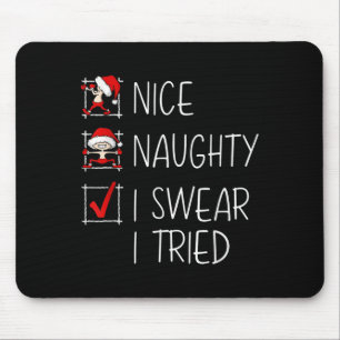 Nice Naughty I Swear I Tried Christmas List Funny  Mouse Pad