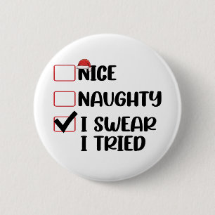 Nice Naughty I Swear I Tried Christmas List Santa  6 Cm Round Badge