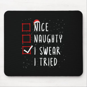 Nice Naughty I Swear I Tried Christmas List Santa  Mouse Pad