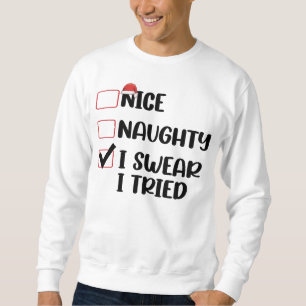 Nice Naughty I Swear I Tried Christmas List Santa  Sweatshirt