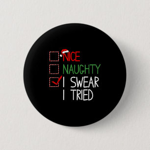 Nice Naughty I Swear I Tried Christmas List Xmas S 6 Cm Round Badge