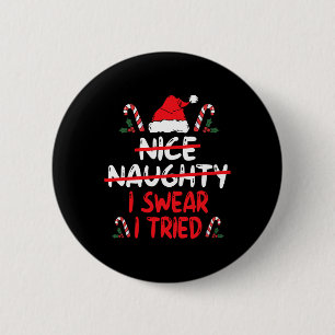 Nice Naughty I Swear I Tried Christmas List Xmas S 6 Cm Round Badge