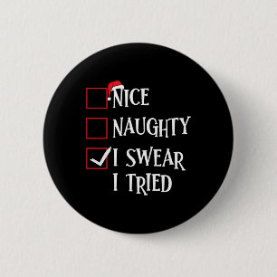 Nice Naughty I Swear I Tried Christmas List Xmas S 6 Cm Round Badge