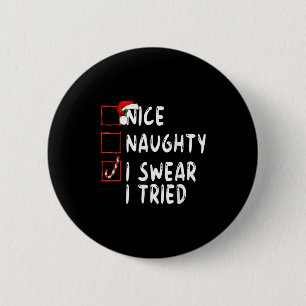 Nice Naughty I Swear I Tried Christmas List Xmas S 6 Cm Round Badge