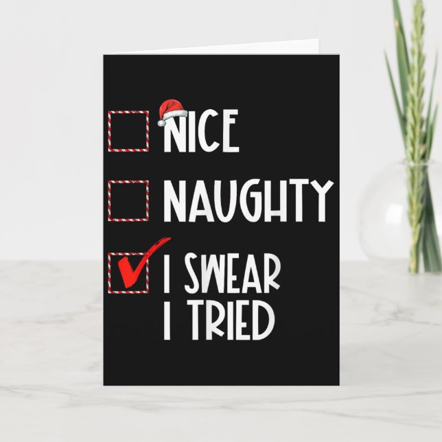 Nice Naughty I Swear I Tried Christmas List Xmas S Card (Front)