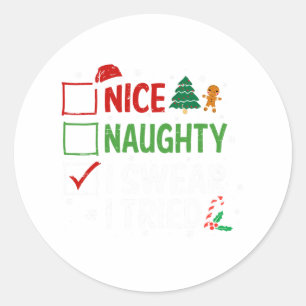 Nice Naughty I Swear I Tried Christmas List Xmas S Classic Round Sticker