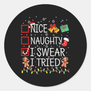 Nice Naughty I Swear I Tried Christmas List Xmas S Classic Round Sticker
