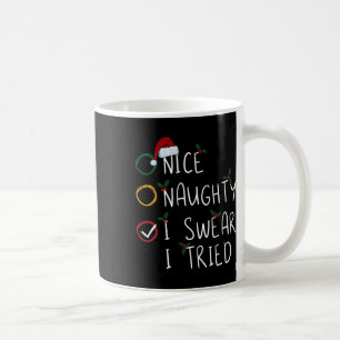 Nice Naughty I Swear I Tried Christmas List Xmas S Coffee Mug