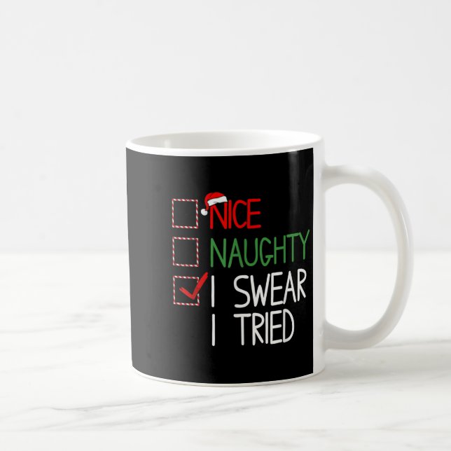 Nice Naughty I Swear I Tried Christmas List Xmas S Coffee Mug (Right)
