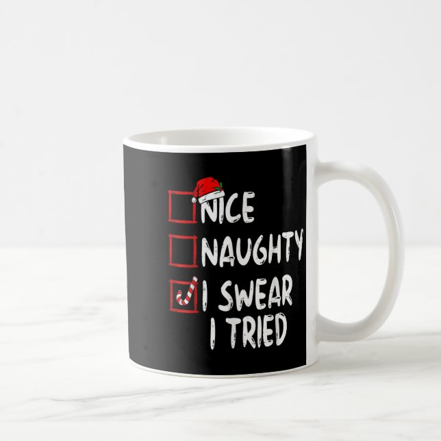 Nice Naughty I Swear I Tried Christmas List Xmas S Coffee Mug (Right)